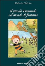 Il piccolo Emanuele nel mondo di fantasia libro