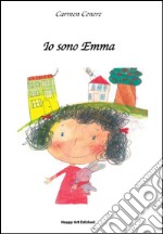 Io sono Emma. Ediz. illustrata libro