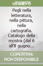 Pegli nella letteratura, nella pittura, nella cartografia. Catalogo della mostra (dal 6 all'8 giugno 1997) libro