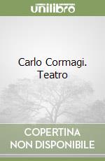 Carlo Cormagi. Teatro libro