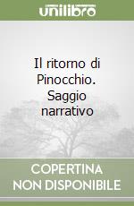 Il ritorno di Pinocchio. Saggio narrativo libro