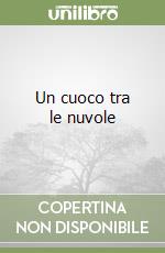 Un cuoco tra le nuvole libro