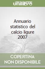 Annuario statistico del calcio ligure 2007