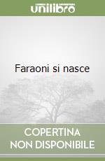 Faraoni si nasce libro
