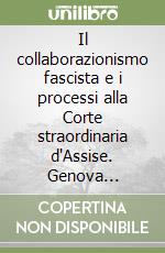 Il collaborazionismo fascista e i processi alla Corte straordinaria d'Assise. Genova 1945-1947 libro