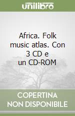 Africa. Folk music atlas. Con 3 CD e un CD-ROM libro