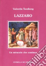 Lazzaro. Un miracolo che continua libro