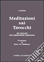 Meditazioni sui tarocchi. Un viaggio nell'ermetismo cristiano. Vol. 1 libro