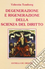 Degenerazione e rigenerazione della scienza del diritto libro