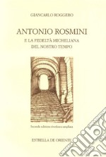 Antonio Rosmini e la fedeltà micheliana del nostro tempo libro