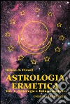 Astrologia ermetica. Vol. 1: Astrologia e reincarnazione libro