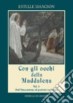 Con gli occhi della Maddalena. Vol. 3: Dall'Ascensione al periodo in Gallia libro