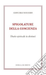 Spigolature della coscienza. Diario spirituale in aforismi libro