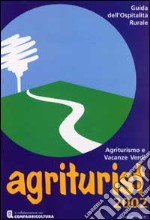 Guida dell'ospitalità rurale. Agriturismo e vacanze verdi. Agriturist 2002 libro