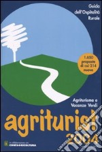 Guida dell'ospitalità rurale. Agriturismo e vacanze verdi. Agriturist2004 libro