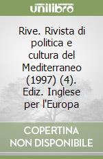 Rive. Rivista di politica e cultura del Mediterraneo (1997) (4). Ediz. Inglese per l'Europa libro