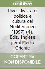Rive. Rivista di politica e cultura del Mediterraneo (1997) (4). Ediz. Inglese per il Medio Oriente libro