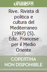 Rive. Rivista di politica e cultura del Mediterraneo (1997) (5). Ediz. Francese per il Medio Oriente libro