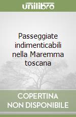 Passeggiate indimenticabili nella Maremma toscana