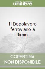 Il Dopolavoro ferroviario a Rimini libro