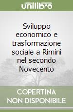 Sviluppo economico e trasformazione sociale a Rimini nel secondo Novecento libro