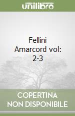 Fellini Amarcord vol: 2-3 libro