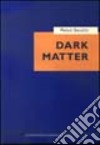 Dark matter. Proceedings of the 1st Italian conference on dark matter libro