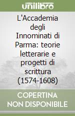 L'Accademia degli Innominati di Parma: teorie letterarie e progetti di scrittura (1574-1608)