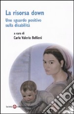 La risorsa down. Uno sguardo positivo sulla disabilità