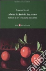 Aforisti italiani del Settecento. Pensieri al crocevia della modernità