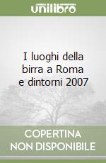 I luoghi della birra a Roma e dintorni 2007 libro