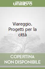 Viareggio. Progetti per la città libro