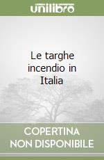 Le targhe incendio in Italia libro