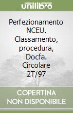 Perfezionamento NCEU. Classamento, procedura, Docfa. Circolare 2T/97 libro