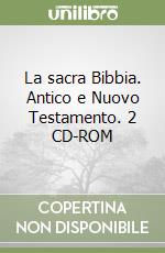 La sacra Bibbia. Antico e Nuovo Testamento. 2 CD-ROM