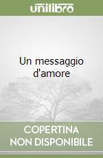Un messaggio d'amore libro