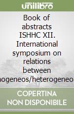 Book of abstracts ISHHC XII. International symposium on relations between homogeneos/heterogeneous catalysis (Florence, 18-22 July 2005) libro