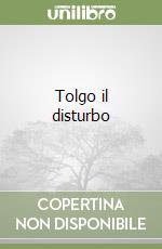 Tolgo il disturbo