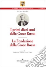 I primi dieci anni della Croce Rossa. La Fondazione della Croce Rossa libro