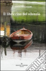 Il libriccino del silenzio. Strategie del reincanto libro