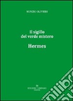 Hermes. Il sigillo del verde mistero libro