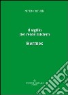 Hermes. Il sigillo del verde mistero libro