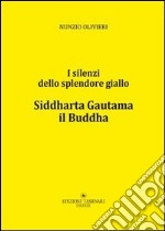 Siddharta Gautama il Buddha. I silenti della splendore giallo libro