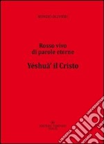 Yéshufi' il Cristo. Rosso vivo di parole eterne libro