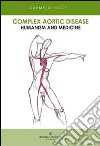 Complex aortic disease. Humanism and medicine libro