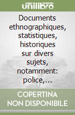 Documents ethnographiques, statistiques, historiques sur divers sujets, notamment: police, guerre, église, jésuitisme... (film n.813-cd F1715). Con CD-ROM libro