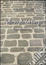 Nelle strade del borgo «come ricordo io...» libro