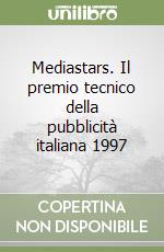 Mediastars. Il premio tecnico della pubblicità italiana 1997 libro