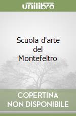 Scuola d'arte del Montefeltro libro