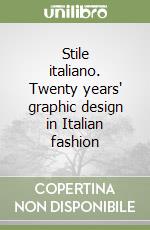 Stile italiano. Twenty years' graphic design in Italian fashion libro